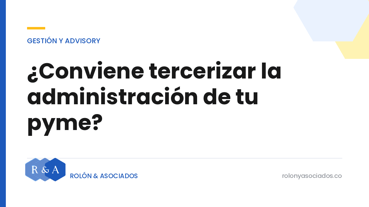 ¿Conviene tercerizar la administración de tu pyme? Cuánto cuesta hacerlo adentro