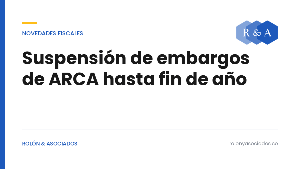 Suspensión de embargos de ARCA hasta el 31 de diciembre de 2026 — Rolón & Asociados